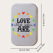 Love Who You Are Tin