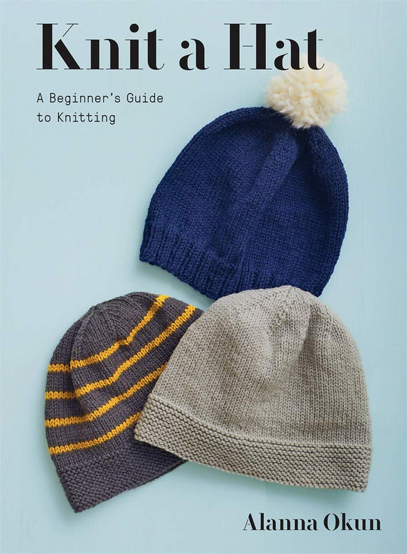 Knit A Hat: A Beginner's Guide To Knitting